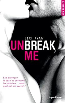 Unbreak me, tome 1  par Lexi Ryan