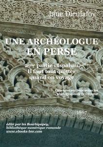 Une Archologue en Perse, tome 2 : Ispahan par Jane Dieulafoy