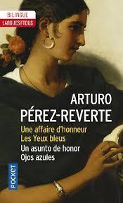 Une affaire d'honneur - Les yeux bleus / Un asunto de honor - Ojos azules par Arturo Prez-Reverte
