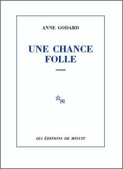 Une chance folle par Anne Godard