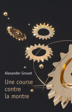 Une course contre la montre par Alexander Grouet