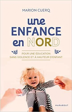 Une enfance en nORd: Pour une ducation sans violence et  hauteur d'enfants par Marion Cuerq
