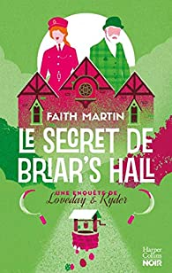 Une enqute de Loveday & Ryder, tome 4 : Le secret de Briar's Hall par Faith Martin