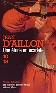 Les chroniques d'Edward Holmes et Gower Watson, tome 1 : Une tude en carlate par Jean d` Aillon