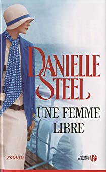 Une femme libre par Danielle Steel