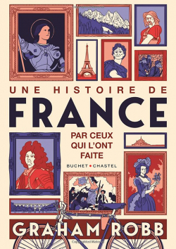 Une histoire de France par ceux qui l'ont faite par Graham Robb