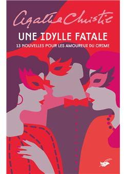 Une idylle fatale : 13 nouvelles pour les amoureux du crime par Agatha Christie
