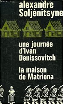 Une journe d'Ivan Denissovitch  - La maison de Matriona par Alexandre Soljenitsyne