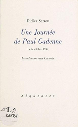 Une journe de Paul Gadenne, le 5 octobre 1949: Introduction aux Carnets par Didier Sarrou