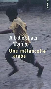 Une mlancolie arabe par Abdellah Taa