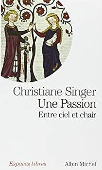 Une passion : Entre ciel et chair par Christiane Singer