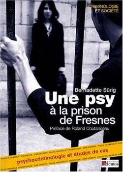 Une psy  la prison de Fresnes : Psychocriminologie et tudes de cas  par Bernadette Srig