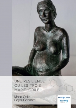Une rsilience ou les trois Marie-Odile par Marie-Odile Soyer-Gobillard