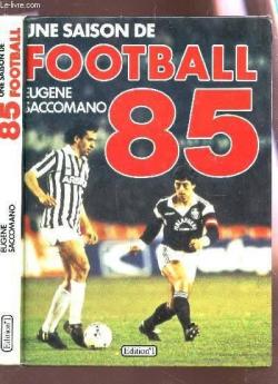 Une saison de football 1985 par Eugne Saccomano