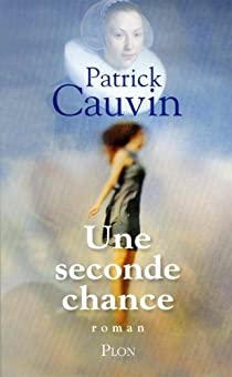 Une seconde chance par Patrick Cauvin