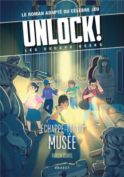 Unlock ! Escape geeks, tome 3 : chappe-toi du muse par Fabien Clavel