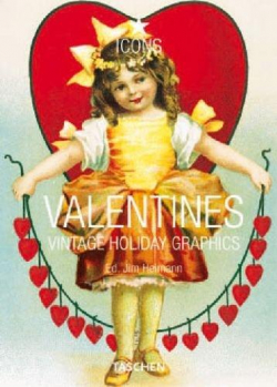 Valentines : Vintage Holiday Graphics par Jim Heimann