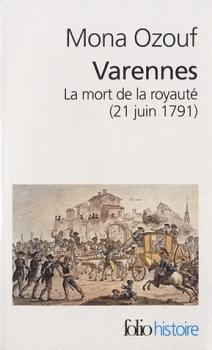 Varennes - La mort de la royaut (21 juin 1791) par Mona Ozouf