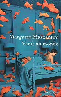 Venir au monde par Margaret Mazzantini