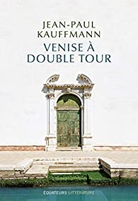 Venise  Double Tour par Jean-Paul Kauffmann