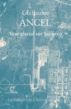 Vent glacial sur Sarajevo par Guillaume Ancel