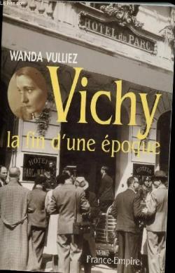 Vichy, la fin d'une poque par Wanda Vulliez