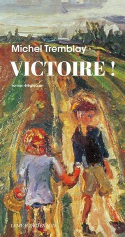 Victoire ! par Michel Tremblay