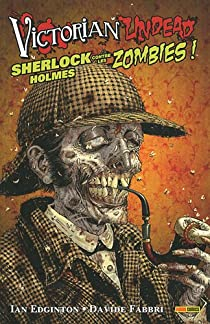 Victorian Undead - Scherlock Holmes contre les zombies par Ian Edginton