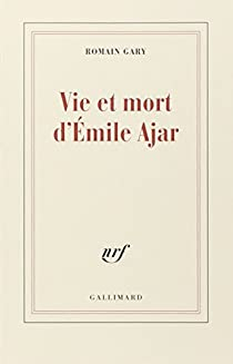 Vie et mort d'Emile Ajar par Romain Gary