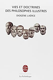 Vies et doctrines des philosophes illustres par Diogne Larce