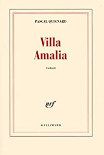 Villa Amalia par Pascal Quignard