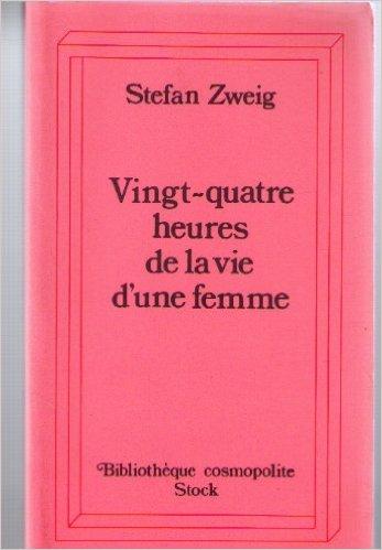 Vingt-quatre heures de la vie d'une femme par Zweig