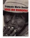 Vous me manquiez par Franois-Marie Banier
