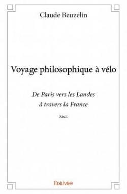 Voyage Philosophique a Vlo par Claude Beuzelin