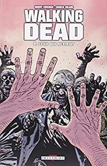 Walking Dead, Tome 9 : Ceux qui restent par Robert Kirkman