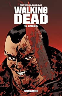 Walking Dead, tome 19 : Ezechiel par Robert Kirkman