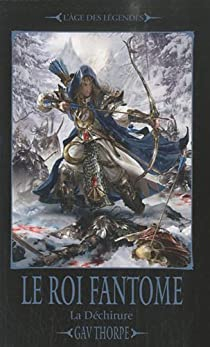 Warhammer - Les Chroniques du vieux monde - La dchirure, tome 2 : Le roi fantme par Gav Thorpe