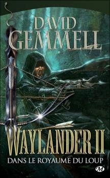Waylander, tome 2 : Dans le royaume du Loup par David Gemmell