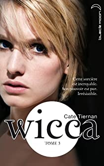 Wicca, tome 3 par Cate Tiernan