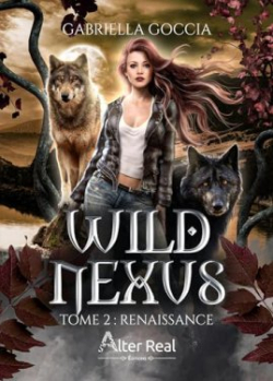Wild Nexus, tome 2 : Renaissance par Gabriella Goccia