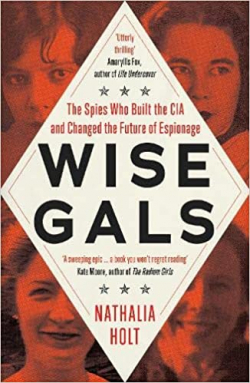 Wise Gals : The Spies Who Built the CIA and Changed the Future of Espionage par Nathalia Holt