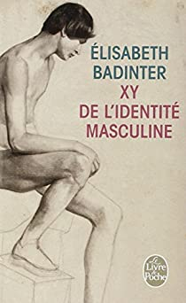 XY : De l'identit masculine par lisabeth Badinter