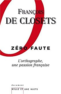 Zro faute. L'orthographe, une passion franaise par Franois de Closets