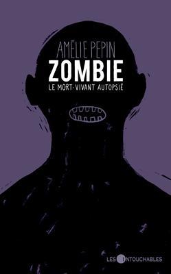 Zombie : le mort-vivant autopsi par Amlie Pepin