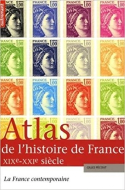 atlas de l'histoire de france 19-21 sicle par Gilles Pcout