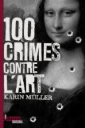 100 crimes contre l'art par Karin Mller
