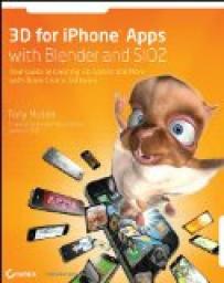 3d for Iphone Apps With Blender and Sio2: Your Guide to Creating 3d Games and More With Open-source Software par Tony Mullen