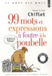 99 mots et expressions  foutre  la poubelle par Jean-Loup Chiflet