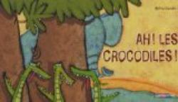 Ah ! Les crocodiles ! par Sylvia Dupuis
