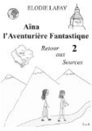 Ana l'Aventurire Fantastique, tome 2 : Retour aux sources par Elodie Lafay
